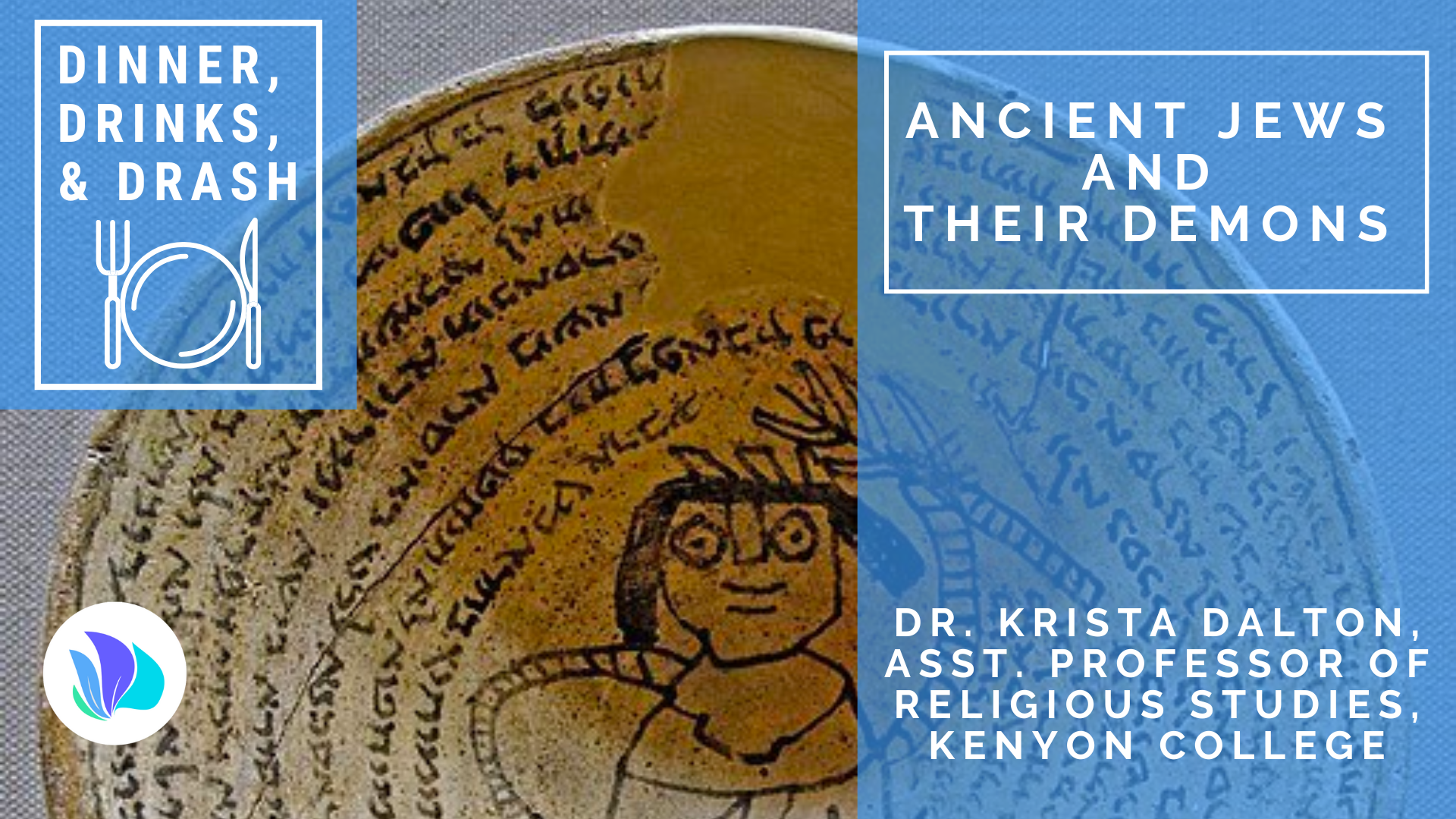 Dinner, Drinks, & Drash: Ancient Jews and Their Demons with Dr. Krista Dalton, Asst. Professor of Religious Studies, Kenyon College