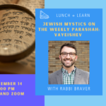 Lunch & Learn: Jewish Mystics on the Weekly Parashah - Vayeishev, with Rabbi Alex Braver