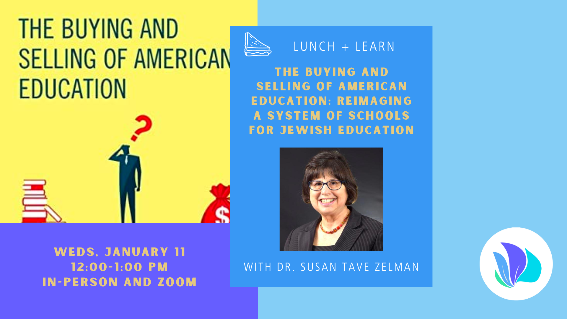 Lunch & Learn: The Buying and Selling of American Education - Reimaging a System of Schools for Jewish Education with Dr. Susan Tave Zelman