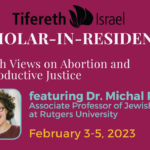 [Scholar-in-Residence] Shabbat Dinner and Lecture: “Abortion According to the Rabbis: What do Jewish Texts Teach Us about Abortion?”